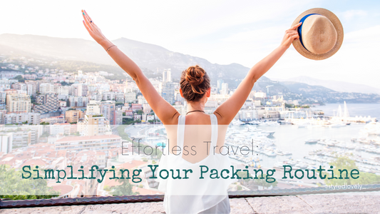 Effortless Travel: Simplifying Your Packing Routine